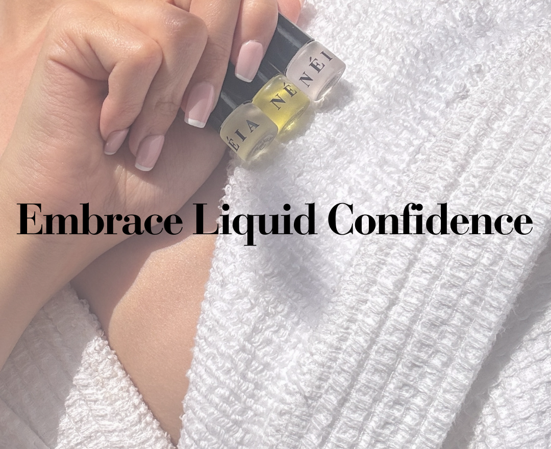 Embrace Liquid Confidence